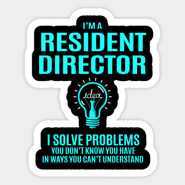 Resident Director I Solve Problems Job Sticker TeePublic